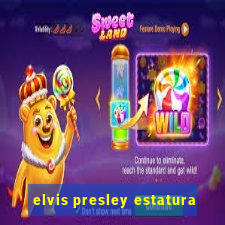 elvis presley estatura